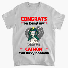 Congrats On Being My Cat Mom - Personalized Custom T-shirt - Christmas Gift For Cat Mom, Cat Dad, Cat Lover