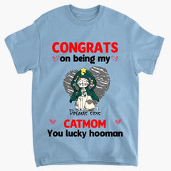 Congrats On Being My Cat Mom - Personalized Custom T-shirt - Christmas Gift For Cat Mom, Cat Dad, Cat Lover
