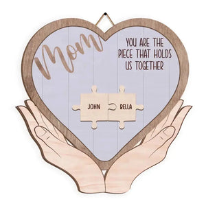 You Are The Piece That Holds Us Together - Personalized Wood Sign, Happy Mother's Day