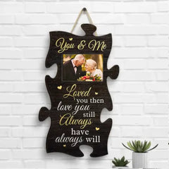 Loved You Then, Love You Still, Always Have, Always Will - Upload Image, Gift For Couples, Husband Wife - Personalized Shaped Wood Sign