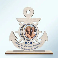 Custom Photo Being My Anchor - Gift For Mother - Personalized Custom Shaped 2-Layered Acrylic Wooden Plaque