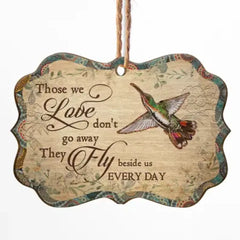 Humming Bird Those We Love Don't Go Away - Memorial Gift - Personalized Custom Wooden Ornament, Aluminum Ornament